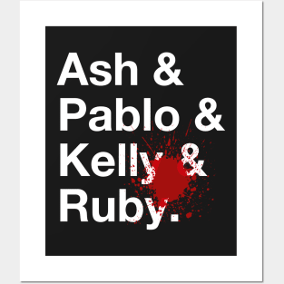 Ash & Pablo & Kelly & Ruby Posters and Art